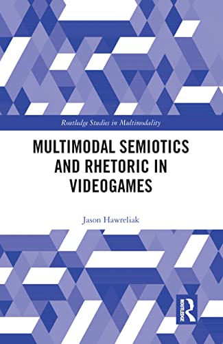 Beispielbild fr Multimodal Semiotics and Rhetoric in Videogames (Routledge Studies in Multimodality) zum Verkauf von AwesomeBooks