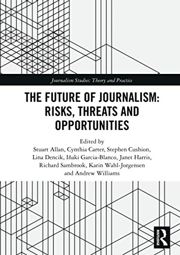 Beispielbild fr The Future of Journalism: Risks, Threats and Opportunities zum Verkauf von Blackwell's