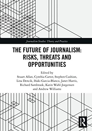 Stock image for The Future of Journalism: Risks, Threats and Opportunities for sale by Blackwell's