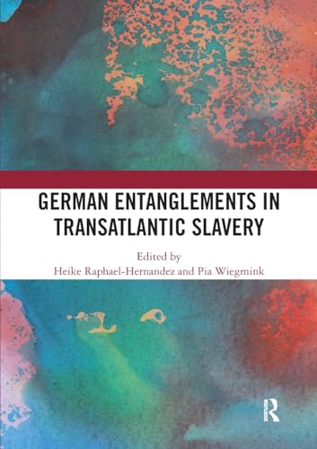 Beispielbild fr German Entanglements in Transatlantic Slavery zum Verkauf von Blackwell's