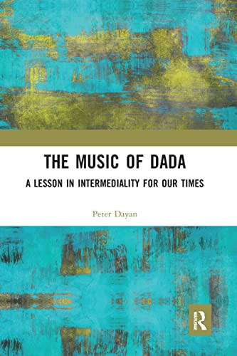 Immagine dell'editore per The Music of Dada: A Lesson in Intermediality for Our Times venduto da Revaluation Books