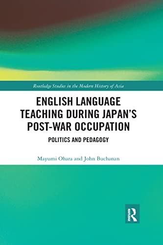 Beispielbild fr English Language Teaching During Japan's Post-War Occupation Politics and Pedagogy zum Verkauf von Blackwell's