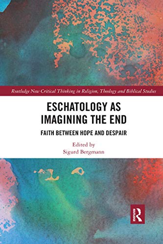 Stock image for Eschatology as Imagining the End: Faith between Hope and Despair for sale by Blackwell's