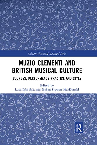 9780367589783: Muzio Clementi and British Musical Culture: Sources, Performance Practice and Style (Ashgate Historical Keyboard Series)