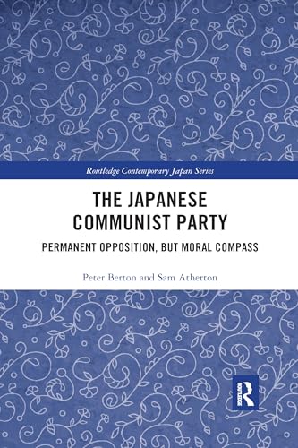 Imagen de archivo de The Japanese Communist Party: Permanent Opposition, but Moral Compass (Routledge Contemporary Japan Series) a la venta por GF Books, Inc.