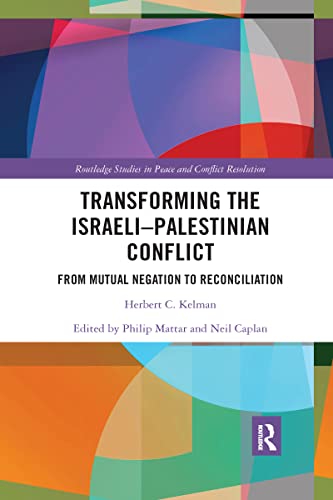 Stock image for Transforming the Israeli-Palestinian Conflict: From Mutual Negation to Reconciliation (Routledge Studies in Peace and Conflict Resolution) for sale by GF Books, Inc.