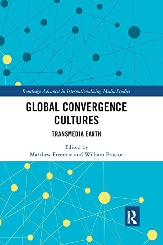 Stock image for Global Convergence Cultures: Transmedia Earth (Routledge Advances in Internationalizing Media Studies) for sale by WorldofBooks