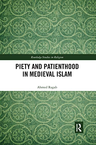 Imagen de archivo de Piety and Patienthood in Medieval Islam a la venta por Blackwell's