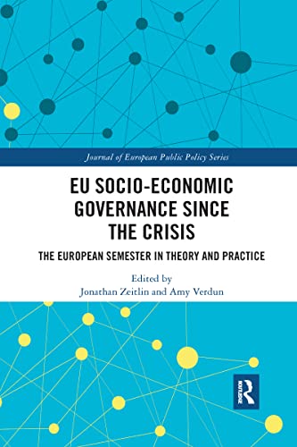 9780367591212: EU Socio-Economic Governance since the Crisis: The European Semester in Theory and Practice (Journal of European Public Policy Series)