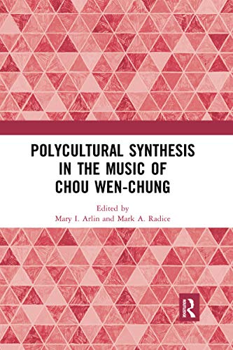 Beispielbild fr Polycultural Synthesis in the Music of Chou Wen-Chung zum Verkauf von Blackwell's