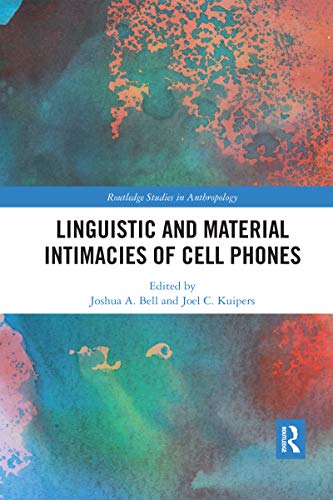 9780367591656: Linguistic and Material Intimacies of Cell Phones (Routledge Studies in Anthropology)