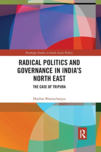 Imagen de archivo de Radical Politics and Governance in India's North East: The Case of Tripura (Routledge Studies in South Asian Politics) a la venta por HPB-Red