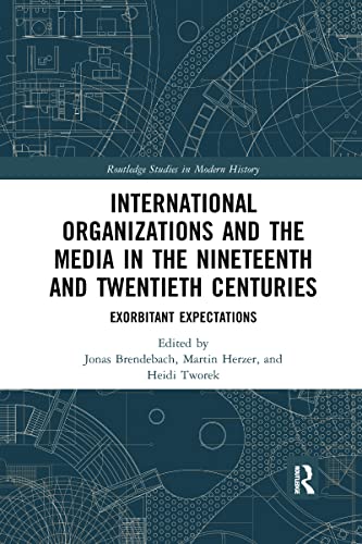 Beispielbild fr International Organizations and the Media in the Nineteenth and Twentieth Centuries zum Verkauf von Blackwell's