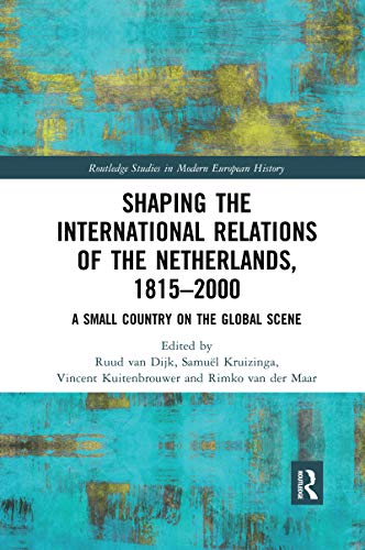 Beispielbild fr Shaping the International Relations of the Netherlands, 1815-2000 zum Verkauf von Blackwell's