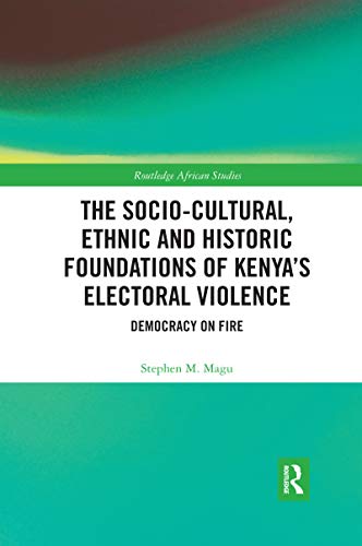 Stock image for The Socio-Cultural, Ethnic and Historic Foundations of Kenya's Electoral Violence for sale by Blackwell's