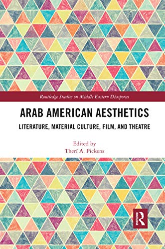 Beispielbild fr Arab American Aesthetics: Literature, Material Culture, Film, and Theatre (Routledge Studies on Middle Eastern Diaporas) zum Verkauf von Buchpark