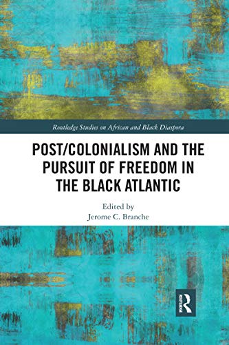 Stock image for Post/colonialism and the Pursuit of Freedom in the Black Atlantic for sale by Blackwell's