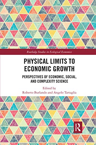 9780367593506: Physical Limits to Economic Growth: Perspectives of Economic, Social, and Complexity Science (Routledge Studies in Ecological Economics)