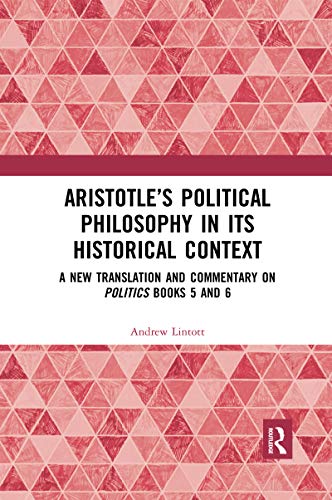 Stock image for Aristotle's Political Philosophy in its Historical Context: A New Translation and Commentary on Politics Books 5 and 6 for sale by Blackwell's