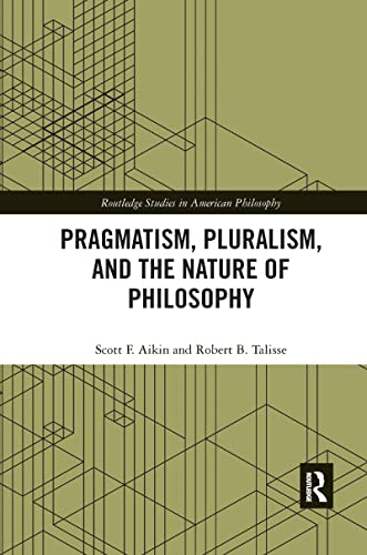 9780367594114: Pragmatism, Pluralism, and the Nature of Philosophy (Routledge Studies in American Philosophy)