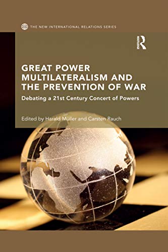 9780367594350: Great Power Multilateralism and the Prevention of War: Debating a 21st Century Concert of Powers