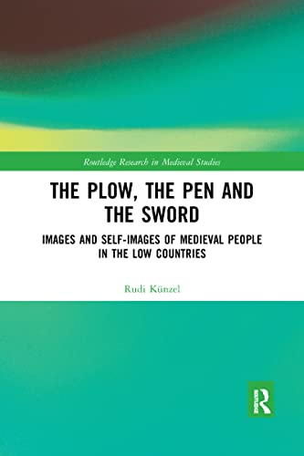Stock image for The Plow, the Pen and the Sword: Images and Self-images of Medieval People in the Low Countries for sale by Revaluation Books