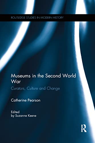 9780367595043: Museums in the Second World War: Curators, Culture and Change (Routledge Studies in Modern History)