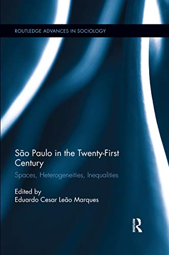 Stock image for So Paulo in the Twenty-First Century: Spaces, Heterogeneities, Inequalities (Routledge Advances in Sociology) for sale by GF Books, Inc.