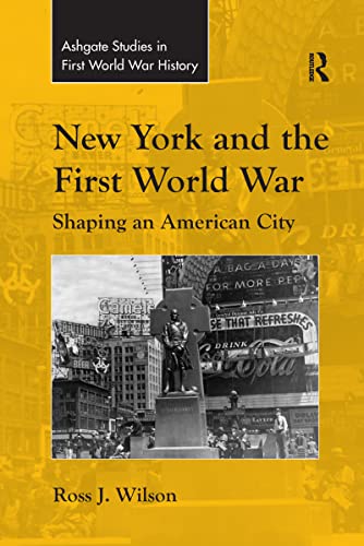 9780367596934: New York and the First World War: Shaping an American City (Routledge Studies in First World War History)