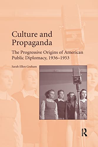 9780367598297: Culture and Propaganda: The Progressive Origins of American Public Diplomacy, 1936-1953