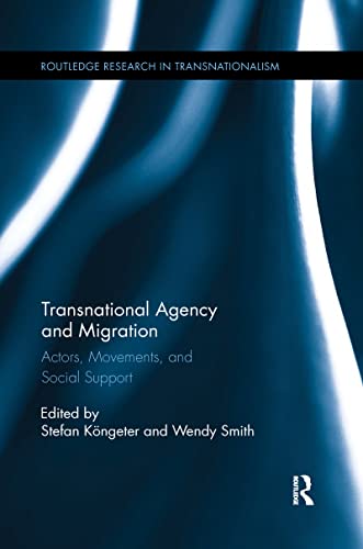 9780367598686: Transnational Agency and Migration: Actors, Movements, and Social Support (Routledge Research in Transnationalism)