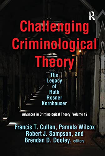 Stock image for Challenging Criminological Theory: The Legacy of Ruth Rosner Kornhauser (Advances in Criminological Theory) for sale by Books Unplugged