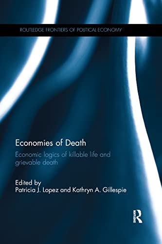 9780367599331: Economies of Death: Economic logics of killable life and grievable death (Routledge Frontiers of Political Economy)