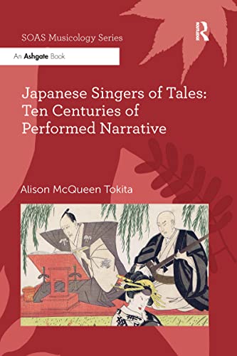 Stock image for Japanese Singers of Tales: Ten Centuries of Performed Narrative: Ten Centuries of Performed Narrative (SOAS Studies in Music) for sale by Books Unplugged