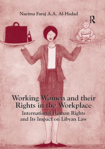 Stock image for Working Women and their Rights in the Workplace: International Human Rights and Its Impact on Libyan Law for sale by THE SAINT BOOKSTORE