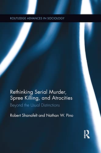 Imagen de archivo de Rethinking Serial Murder, Spree Killing, and Atrocities: Beyond the Usual Distinctions a la venta por Blackwell's