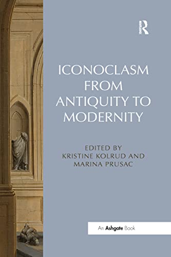 Beispielbild fr Iconoclasm from Antiquity to Modernity zum Verkauf von Blackwell's