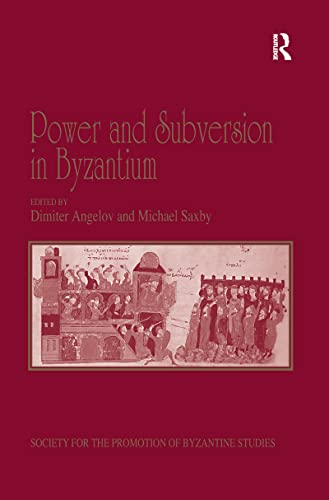 9780367601324: Power and Subversion in Byzantium: Papers from the 43rd Spring Symposium of Byzantine Studies, Birmingham, March 2010 (Publications of the Society for the Promotion of Byzantine Studies)