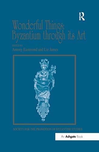 Imagen de archivo de Wonderful Things: Byzantium Through Its Art a la venta por Blackwell's