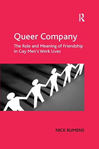 Stock image for Queer Company: The Role and Meaning of Friendship in Gay Men's Work Lives for sale by THE SAINT BOOKSTORE