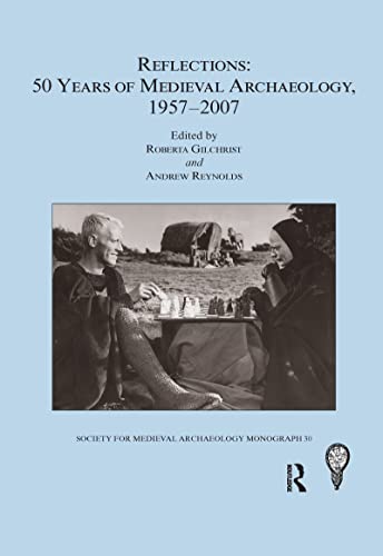 Beispielbild fr Reflections: 50 Years of Medieval Archaeology, 1957-2007: No. 30 zum Verkauf von Blackwell's