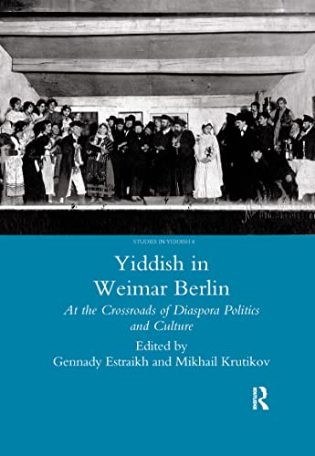 Stock image for Yiddish in Weimar Berlin: At the Crossroads of Diaspora Politics and Culture for sale by THE SAINT BOOKSTORE