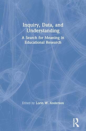 Stock image for Inquiry, Data, and Understanding: A Search for Meaning in Educational Research for sale by Blackwell's