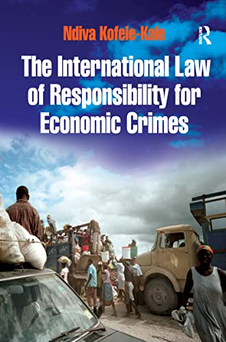 Beispielbild fr The International Law of Responsibility for Economic Crimes: Holding State Officials Individually Liable for Acts of Fraudulent Enrichment zum Verkauf von THE SAINT BOOKSTORE