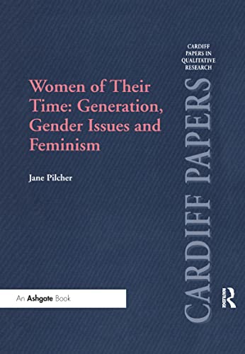 Imagen de archivo de Women of Their Time: Generation, Gender Issues and Feminism (Cardiff Papers in Qualitative Research) a la venta por The Bookseller