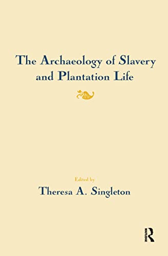 9780367605841: The Archaeology of Slavery and Plantation Life
