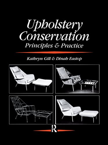 Stock image for Upholstery Conservation: Principles and Practice: Principles and Practice for sale by GF Books, Inc.