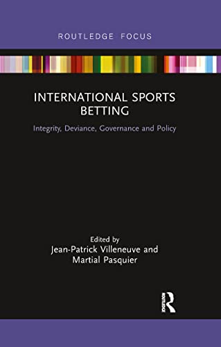 Imagen de archivo de International Sports Betting: Integrity, Deviance, Governance and Policy (Routledge Research in Sport Business and Management) a la venta por WorldofBooks