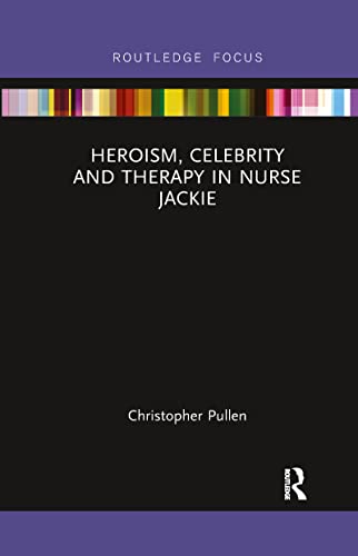 Imagen de archivo de Heroism, Celebrity and Therapy in Nurse Jackie a la venta por Blackwell's