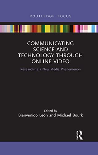 9780367607166: Communicating Science and Technology Through Online Video: Researching a New Media Phenomenon (Routledge Focus on Communication Studies)